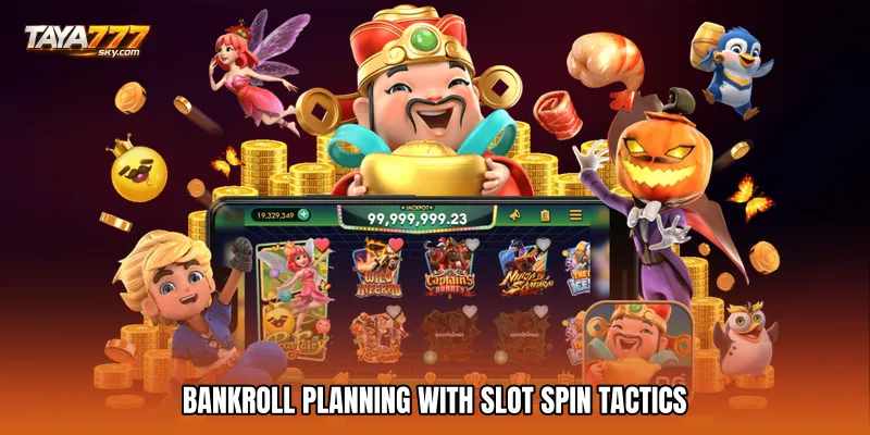 Bankroll Planning With Slot Spin Tactics