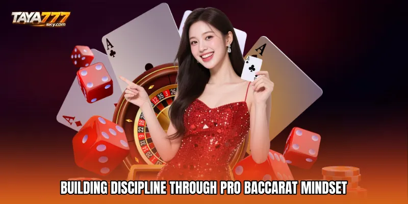 Building Discipline Through Pro Baccarat Mindset