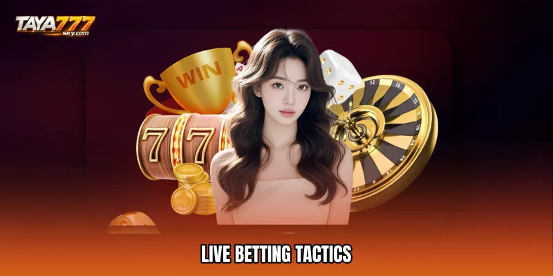 Live betting tactics
