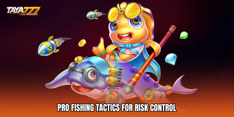 Pro Fishing Tactics for Risk Control