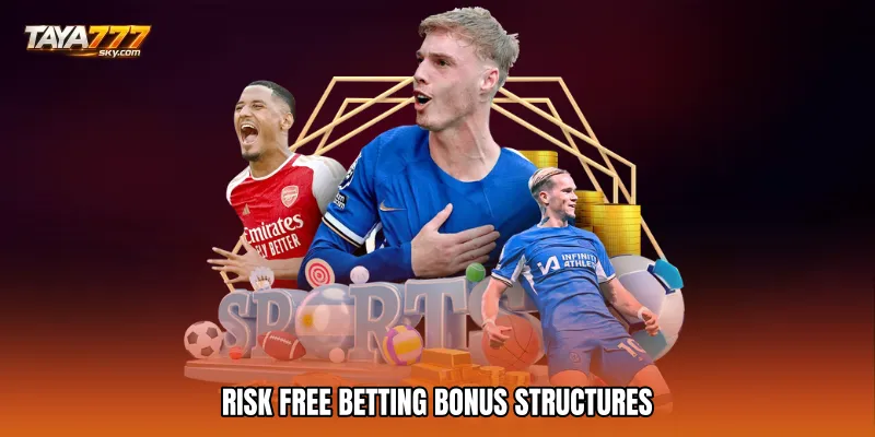 Risk free betting Bonus Structures
