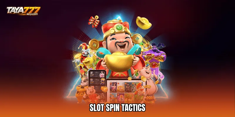 Slot spin tactics
