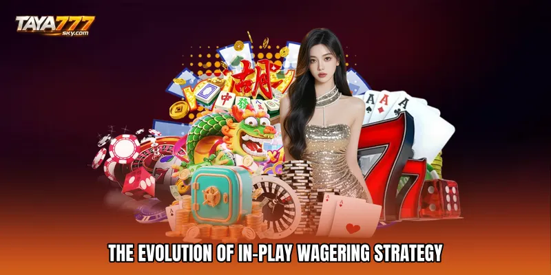 The Evolution of In-Play Wagering Strategy