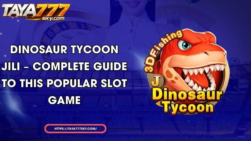 dinosaur tycoon jili complete guide to this popular slot game