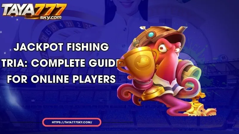 jackpot fishing tria complete guide for online players