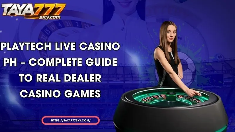 playtech live casino ph complete guide to real dealer casino games